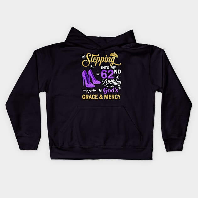 Stepping Into My 62nd Birthday With God's Grace & Mercy Bday Kids Hoodie by MaxACarter